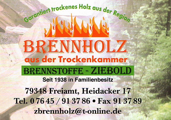 Brennstoffe Ziebold, Heidacker 17, 79348 Freiamt, Tel. 07645/913786, Fax 07645/913789, zbrennholz@t-online.de
