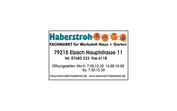 Fachmarkt J. Haberstroh, Hauptstr. 11, 79215 Elzach, Tel. 07682/233, Fax 07682/6118, www.werkmarkt-haberstroh.de, info@werkmarkt-haberstroh.de Fachmarkt J. Haberstroh, Hauptstr. 11, 79215 Elzach, Tel. 07682/233, Fax 07682/6118, www.werkmarkt-haberstroh.de, info@werkmarkt-haberstroh.de