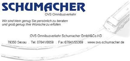 OVS Omnibusverkehr Schumacher, Pfarrgässle 12/1, 79350 Sexau, Tel. 07641/8659, Fax 07641/55369, info@ovs-schumacher.de, www.ovs-schumacher.de