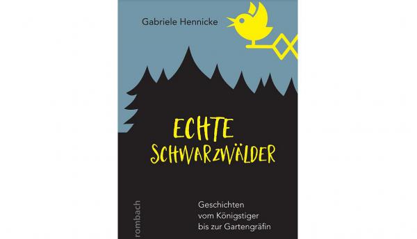 "Echte Schwarzwälder" von Gabriele Hennicke.

Foto: Rombach Verlag KG